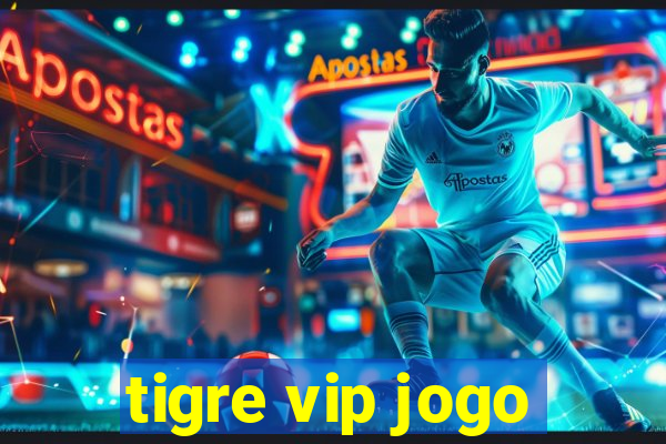 tigre vip jogo